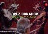 López Obrador, bueno y malo