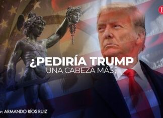 ¿Pedirá Trump una cabeza más?