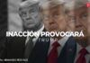 Inacción provocará a Trump