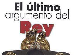 El último argumento del Rey
