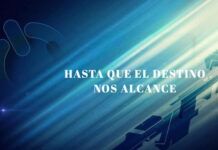 Hasta que el destino nos alcance