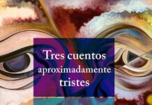 Tres cuentos aproximadamente tristes